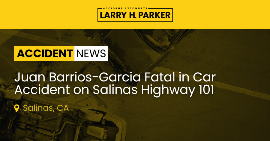 Juan Barrios-Garcia Fatal in Car Accident on Salinas Highway 101