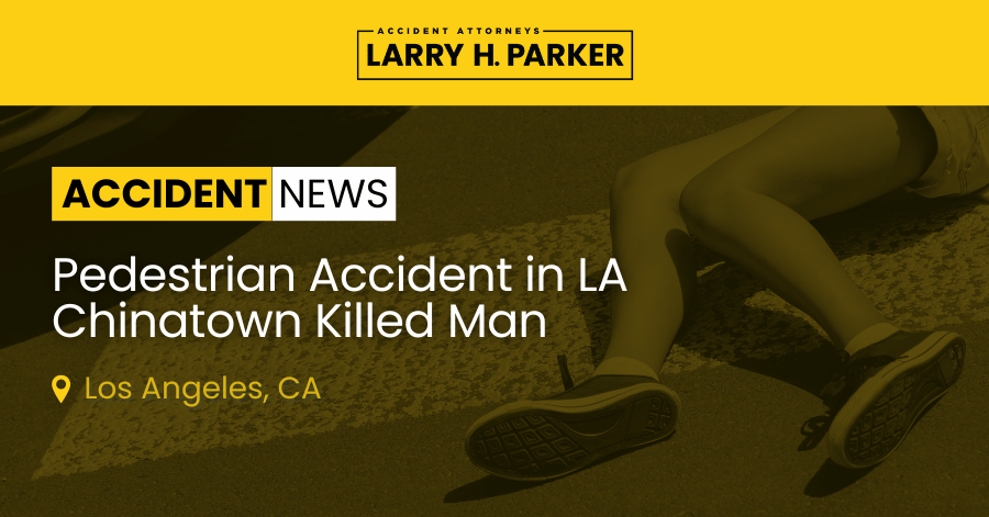 Pedestrian Accident in LA Chinatown: Man Fatal