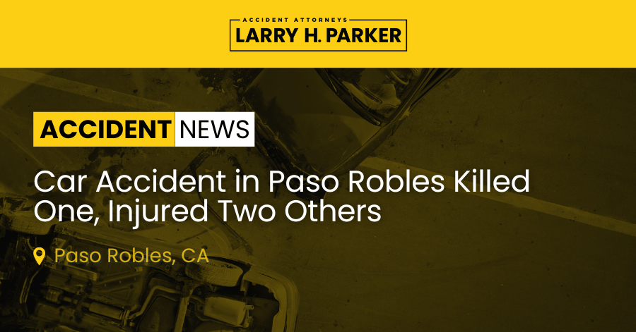 Car Accident in Paso Robles: One Fatal, Two Injured 