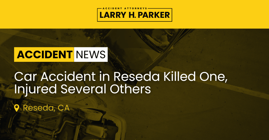 Car Accident in Reseda: One Fatal, Several Injured