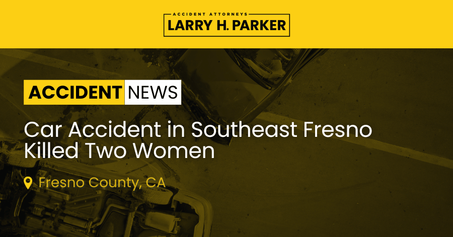 Car Accident in Southeast Fresno: Two Women Fatal 