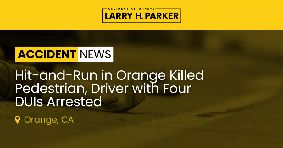 Hit-and-Run in Orange: Pedestrian Fatal, Driver Arrested 