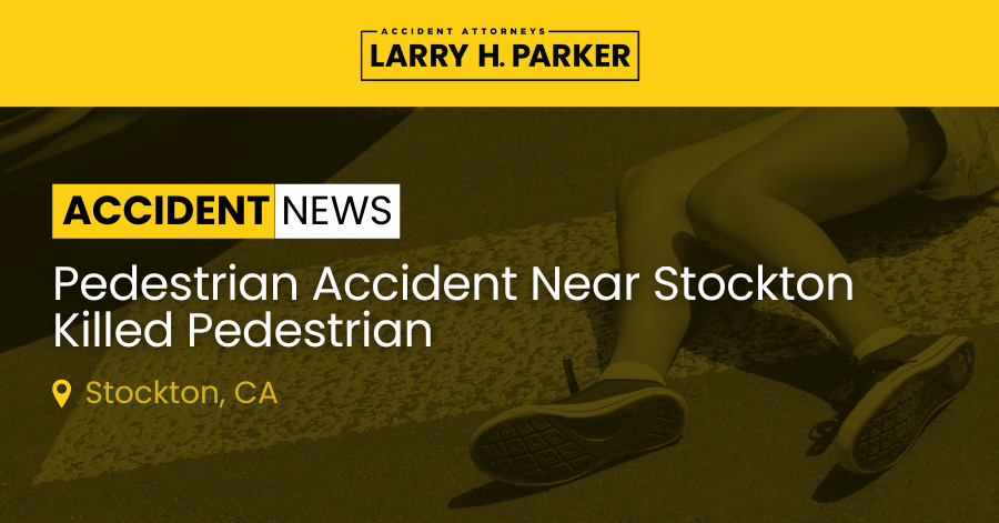 Pedestrian Accident Near Stockton: Pedestrian Fatal 