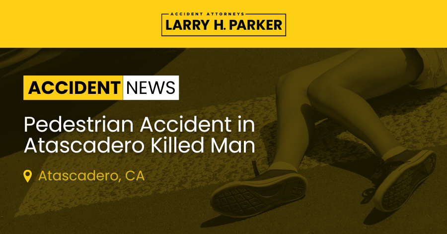 Pedestrian Accident in Atascadero: Man Fatal