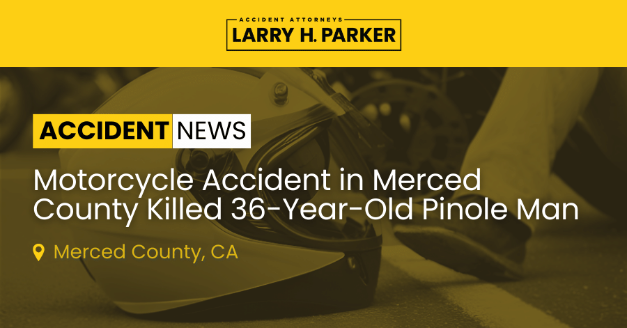 Motorcycle Accident in Merced County: 36-Year-Old Pinole Man Fatal