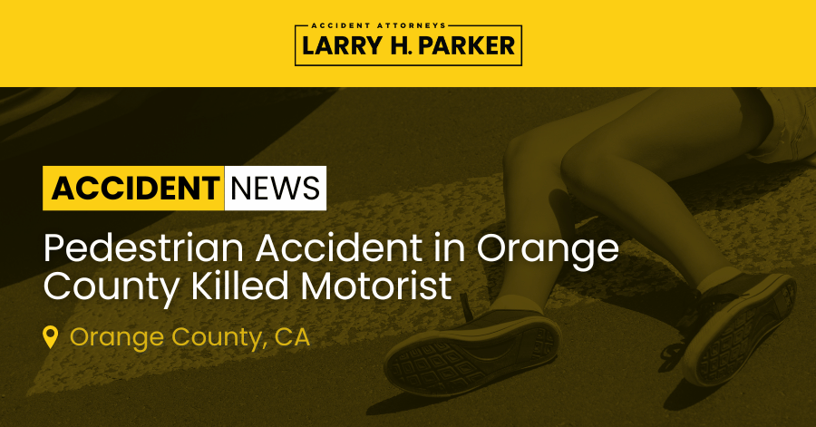 Pedestrian Accident in Orange County: Motorist Fatal 