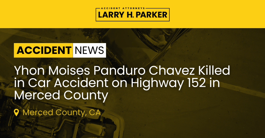 Yhon Moises Panduro Chavez Killed in a Car Accident in Merced County