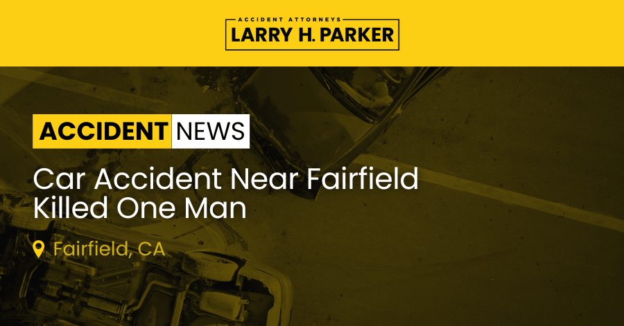 Car Accident Near Fairfield: Man Fatal