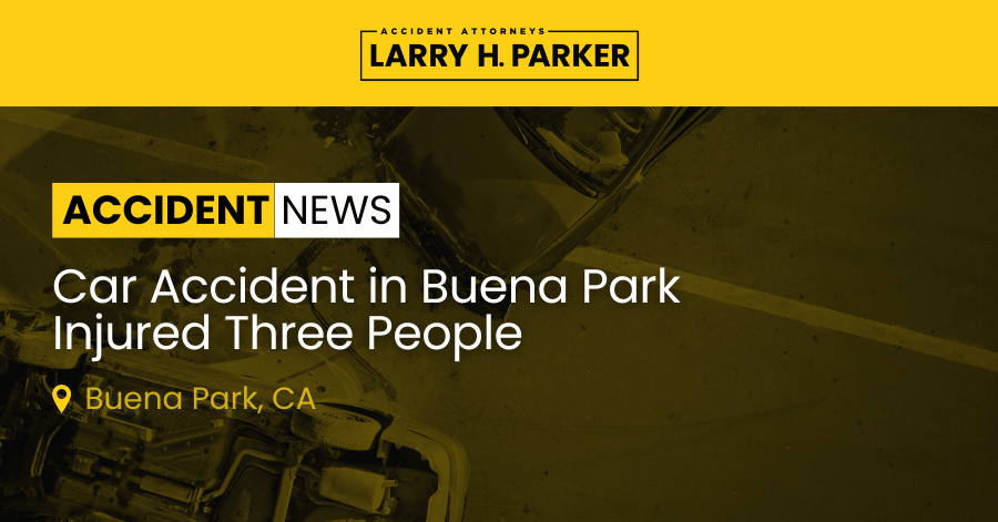 Car Accident in Buena Park: Three Injured 