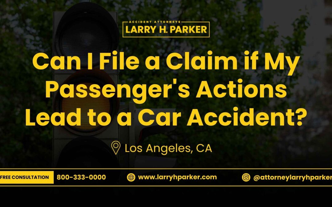 Can I File a Claim if My Passenger's Actions Lead to a Car Accident?